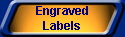 Engraved
Labels
